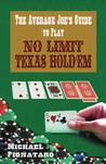 The Average Joe's Guide to Play No Limit Texas Hold 'Em