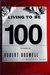 Living To Be A Hundred: Sto...