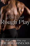 Rough Play (The Roughnecks, #2) Rough Play (The Roughnecks, #2)