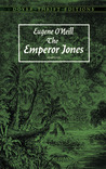 The Emperor Jones by Eugene O'Neill The Emperor Jones by Eugene O'Neill