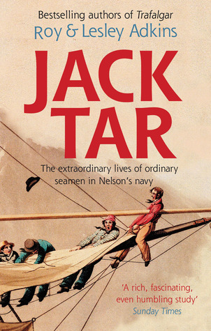 Jack Tar: The Extraordinary Lives of Ordinary Seamen in Nelson's Navy