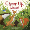 Cheer Up, Mouse! Cheer Up, Mouse!