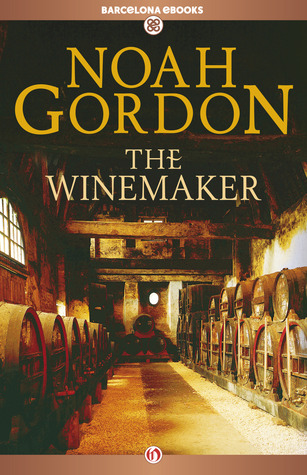 The Winemaker by Noah Gordon The Winemaker by Noah Gordon