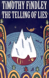 The Telling of Lies by Timothy Findley The Telling of Lies by Timothy Findley