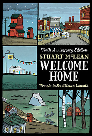 Welcome Home: Travels in Smalltown Canada