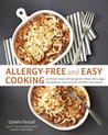 Allergy-Free and Easy Cooking: 30-Minute Meals without Gluten, Wheat, Dairy, Eggs, Soy, Peanuts, Tree Nuts, Fish, Shellfish, and Sesame Allergy-Free and Easy Cooking: 30-Minute Meals without Gluten, Wheat, Dairy, Eggs, Soy, Peanuts, Tree Nuts, Fish, Shellfish, and Sesame