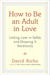 How to Be an Adult in Love by David Richo