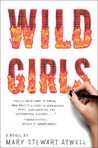 Wild Girls by Mary Stewart Atwell Wild Girls by Mary Stewart Atwell