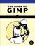 The Book of GIMP: A Complete Guide to Nearly Everything