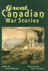 Great Canadian War Stories Great Canadian War Stories