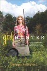 Girl Hunter by Georgia Pellegrini Girl Hunter by Georgia Pellegrini