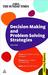 Decision Making and Problem Solving Strategies: Learn Key Problem Solving Strategies; Sharpen Your Creative Thinking Skills; Make Effective Decisions (Paperback)