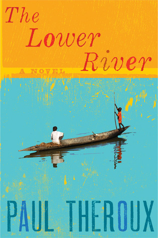 The Lower River by Paul Theroux The Lower River by Paul Theroux
