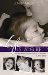 Life is a Gift by Jenny Miller