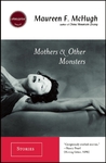 Mothers & Other Monsters by Maureen F. McHugh