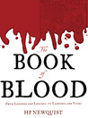 The Book of Blood: From Legends and Leeches to Vampires and Veins The Book of Blood: From Legends and Leeches to Vampires and Veins