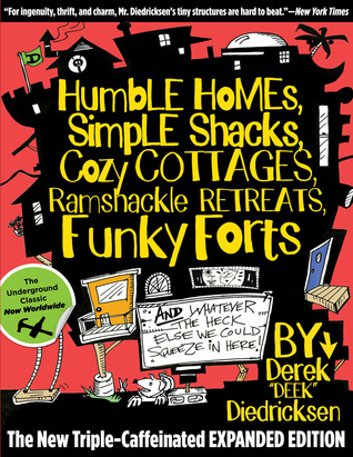 Humble Homes, Simple Shacks, Cozy Cottages, Ramshackle Retrea... by Derek Diedricksen