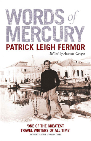 Words of Mercury by Patrick Leigh Fermor