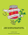 Homesweet Homegrown: How to Grow, Make and Store Food, No Matter Where You Live