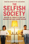 The Selfish Society: How We All Forgot to Love One Another and Made Money Instead The Selfish Society: How We All Forgot to Love One Another and Made Money Instead