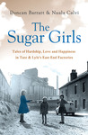 The Sugar Girls: Tales of Hardship, Love and Happiness in Tate & Lyle’s East End