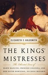 The Kings' Mistresses by Elizabeth C. Goldsmith