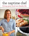 The Naptime Chef: Fitting Great Food into Family Life