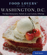 Food Lovers' Guide to Washington, DC: Best Local Specialties, Markets, Recipes, Restaurants, Events & More