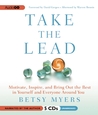 Take the Lead: Motivate, Inspire, and Bring Out the Best in Yourself and Everyone Around You
