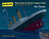 What Sank the World's Biggest Ship?: And Other Questions About the Titanic What Sank the World's Biggest Ship?: And Other Questions About the Titanic