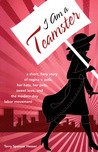 I Am a Teamster: A Short, Fiery Story of Regina V. Polk, Her Hats, Her Pets, Sweet Love, and the Modern-Day Labor Movement I Am a Teamster: A Short, Fiery Story of Regina V. Polk, Her Hats, Her Pets, Sweet Love, and the Modern-Day Labor Movement