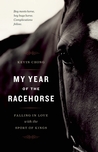My Year of the Racehorse: Falling in Love With the Sport of Kings