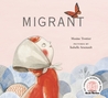 Migrant by Maxine Trottier Migrant by Maxine Trottier