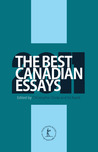 The Best Canadian Essays 2011 The Best Canadian Essays 2011
