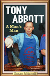 Tony Abbott: A Man's Man Tony Abbott: A Man's Man
