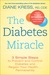 The Diabetes Miracle: 3 Simple Steps to Prevent and Control Diabetes and Regain Your Health . . . Permanently