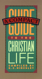 A Compact Guide to the Christian Life A Compact Guide to the Christian Life