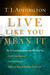 Live Like You Mean It: The ...