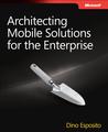 Architecting Mobile Solutions for the Enterprise Architecting Mobile Solutions for the Enterprise