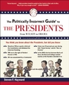 The Politically Incorrect Guide to the Presidents: From Wilson to Obama The Politically Incorrect Guide to the Presidents: From Wilson to Obama