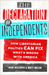 The Declaration of Independents: How Libertarian Politics Can Fix What's Wrong with America (Paperback)