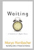 Waiting: A Nonbeliever's Hi...