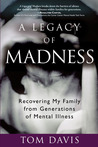 A Legacy of Madness by Tom   Davis