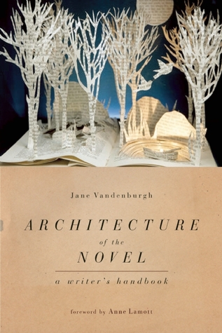 Architecture of the Novel by Jane Vandenburgh Architecture of the Novel by Jane Vandenburgh