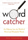 Wordcatcher by Phil Cousineau Wordcatcher by Phil Cousineau