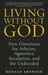 Living Without God: New Directions for Atheists, Agnostics, Secularists, and the Undecided (Paperback)