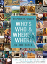 Who's Who and Where's Where in the Bible 2.0: An Illustrated A-to-Z Dictionary of the People and Places in Scripture Who's Who and Where's Where in the Bible 2.0: An Illustrated A-to-Z Dictionary of the People and Places in Scripture