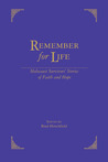 Remember For Life: Holocaust Survivors' Stories of Faith and Hope