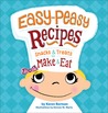 Easy-Peasy Recipes: Snacks and Treats to Make and Eat Easy-Peasy Recipes: Snacks and Treats to Make and Eat