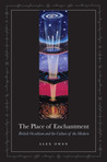 The Place of Enchantment: British Occultism and the Culture of the Modern The Place of Enchantment: British Occultism and the Culture of the Modern